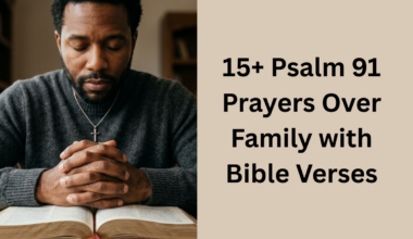 15+ Psalm 91 Prayers Over Family with Bible Verses