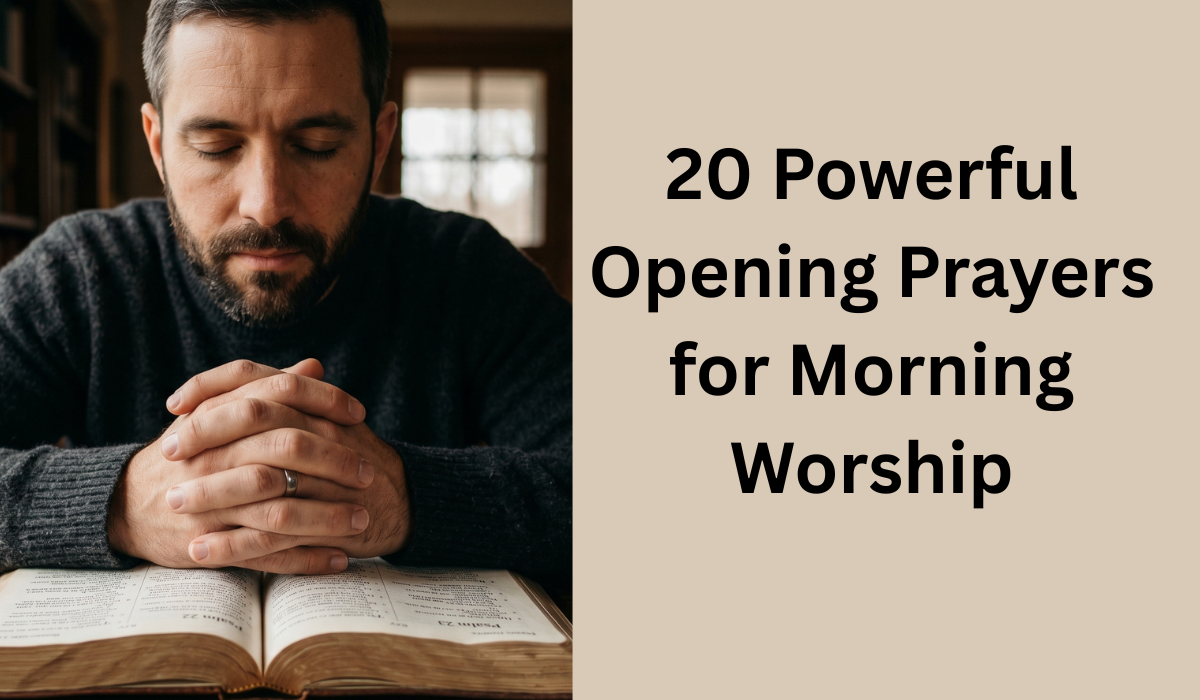 20 Powerful Opening Prayers for Morning Worship With Bible Verses (2026)