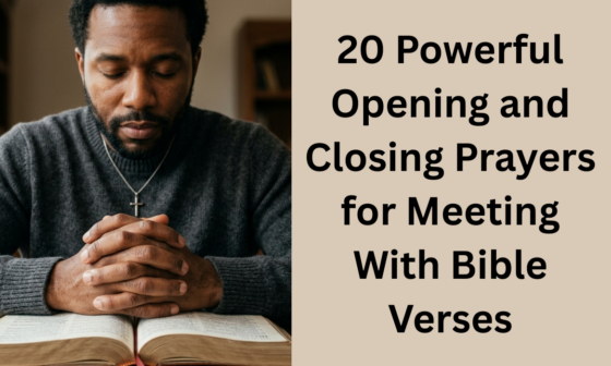 20 Powerful Opening and Closing Prayers for Meeting With Bible Verses