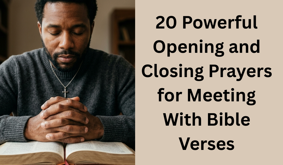 20 Powerful Opening and Closing Prayers for Meeting With Bible Verses ...