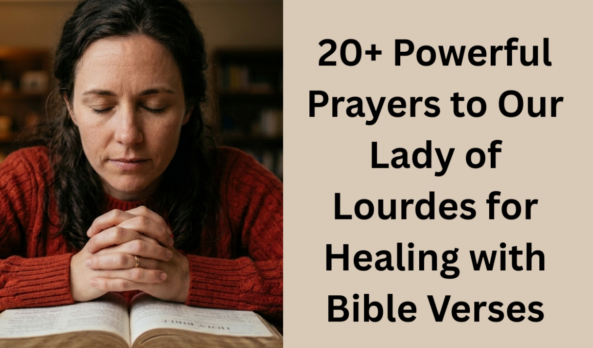 20+ Powerful Prayers to Our Lady of Lourdes for Healing with Bible Verses