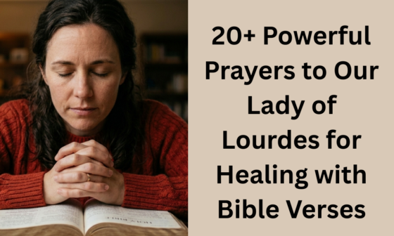 20+ Powerful Prayers to Our Lady of Lourdes for Healing with Bible Verses