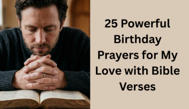 25 Powerful Birthday Prayers for My Love with Bible Verses