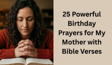 25 Powerful Birthday Prayers for My Mother with Bible Verses