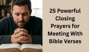 25 Powerful Closing Prayers for Meeting With Bible Verses