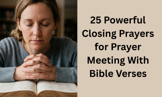 25 Powerful Closing Prayers for Prayer Meeting With Bible Verses