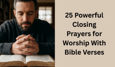 25 Powerful Closing Prayers for Worship With Bible Verses