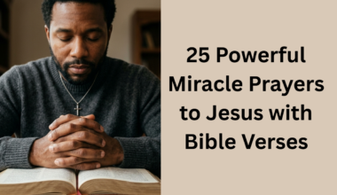 25 Powerful Miracle Prayers to Jesus with Bible Verses