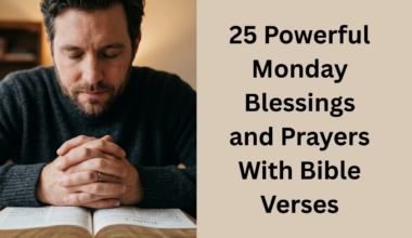 25 Powerful Monday Blessings and Prayers With Bible Verses