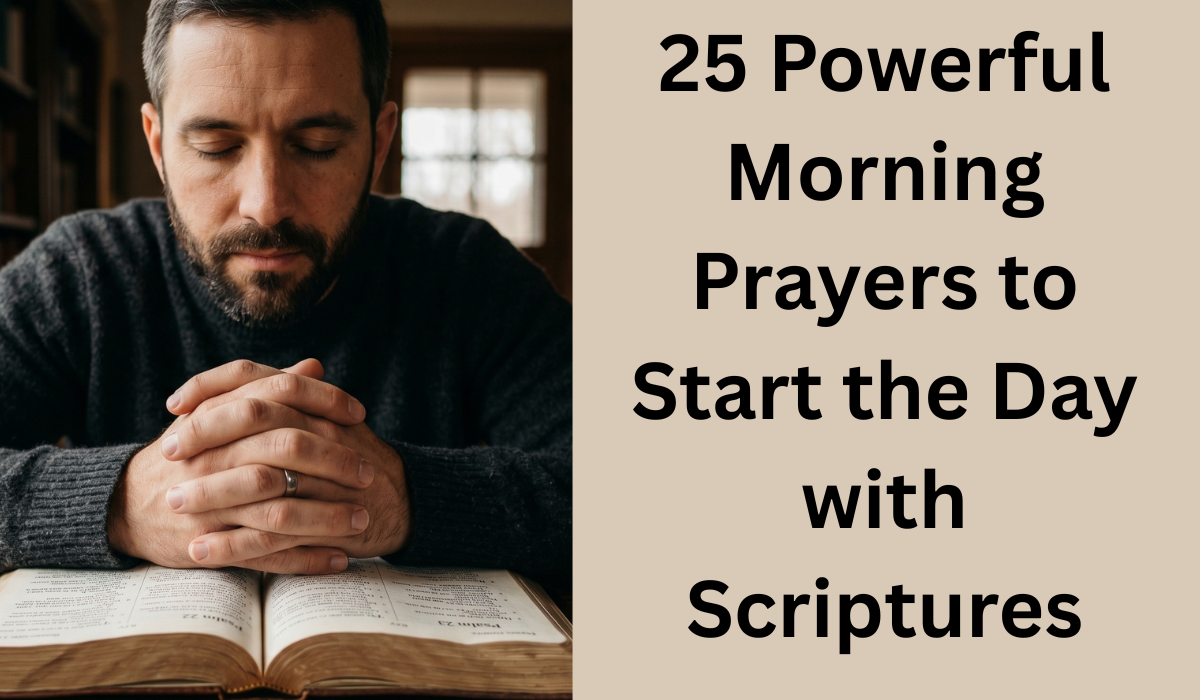 25 Powerful Morning Prayers to Start the Day with Scriptures (2026)