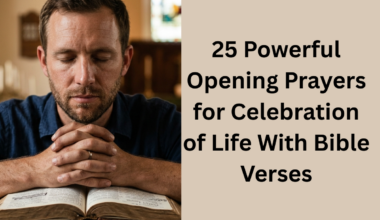 25 Powerful Opening Prayers for Celebration of Life With Bible Verses