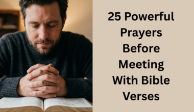 25 Powerful Prayers Before Meeting With Bible Verses