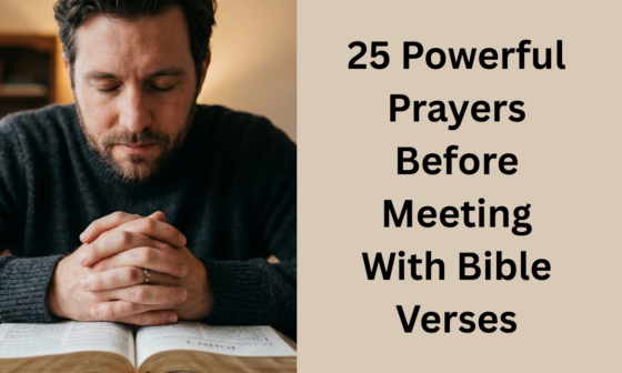 25 Powerful Prayers Before Meeting With Bible Verses