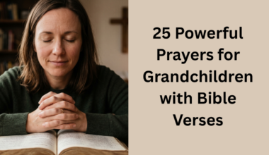 25 Powerful Prayers for Grandchildren with Bible Verses