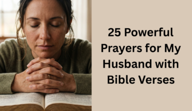 25 Powerful Prayers for My Husband with Bible Verses