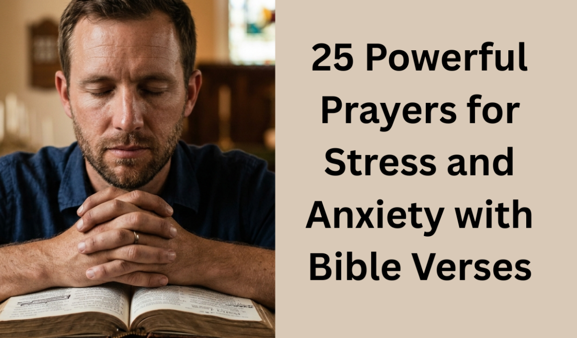 25 Powerful Prayers for Stress and Anxiety with Bible Verses