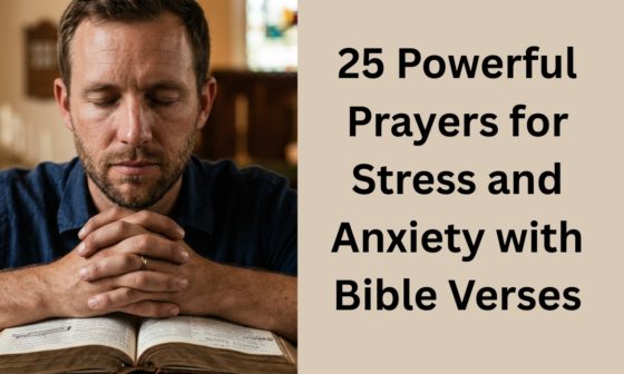 25 Powerful Prayers for Stress and Anxiety with Bible Verses