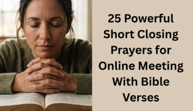 25 Powerful Short Closing Prayers for Online Meeting With Bible Verses