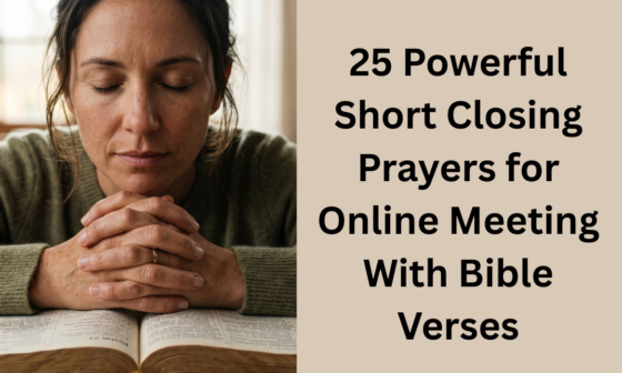 25 Powerful Short Closing Prayers for Online Meeting With Bible Verses