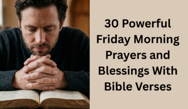 30 Powerful Friday Morning Prayers and Blessings With Bible Verses