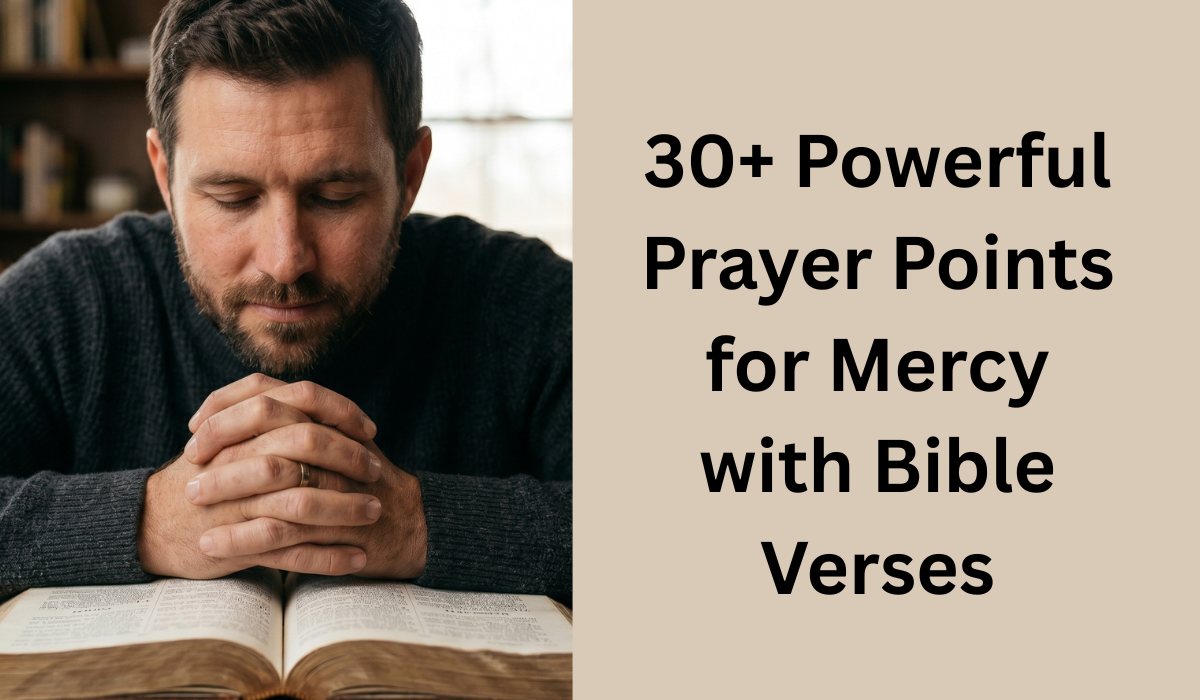 30+ Powerful Prayer Points for Mercy with Bible Verses (2026)