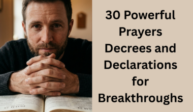 30 Powerful Prayers Decrees and Declarations for Breakthroughs