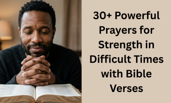 30+ Powerful Prayers for Strength in Difficult Times with Bible Verses