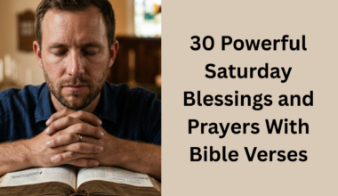 30 Powerful Saturday Blessings and Prayers With Bible Verses