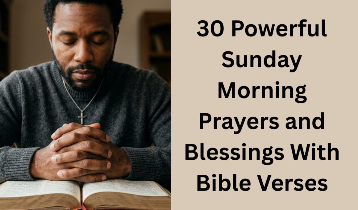 30 Powerful Sunday Morning Prayers and Blessings With Bible Verses