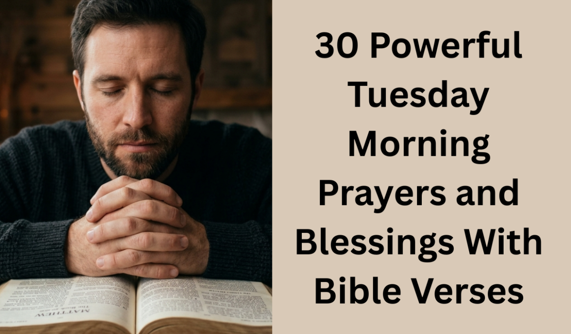 30 Powerful Tuesday Morning Prayers and Blessings With Bible Verses