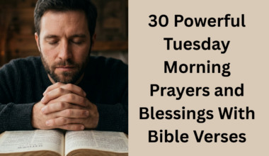 30 Powerful Tuesday Morning Prayers and Blessings With Bible Verses