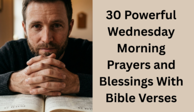 30 Powerful Wednesday Morning Prayers and Blessings With Bible Verses