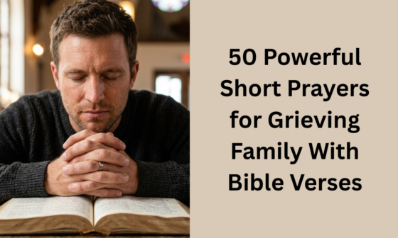 50 Powerful Short Prayers for Grieving Family With Bible Verses
