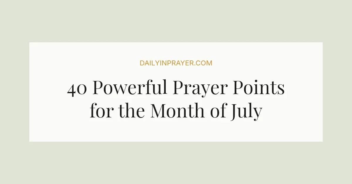 40+ Powerful Prayer Points for the Month of July (2026)