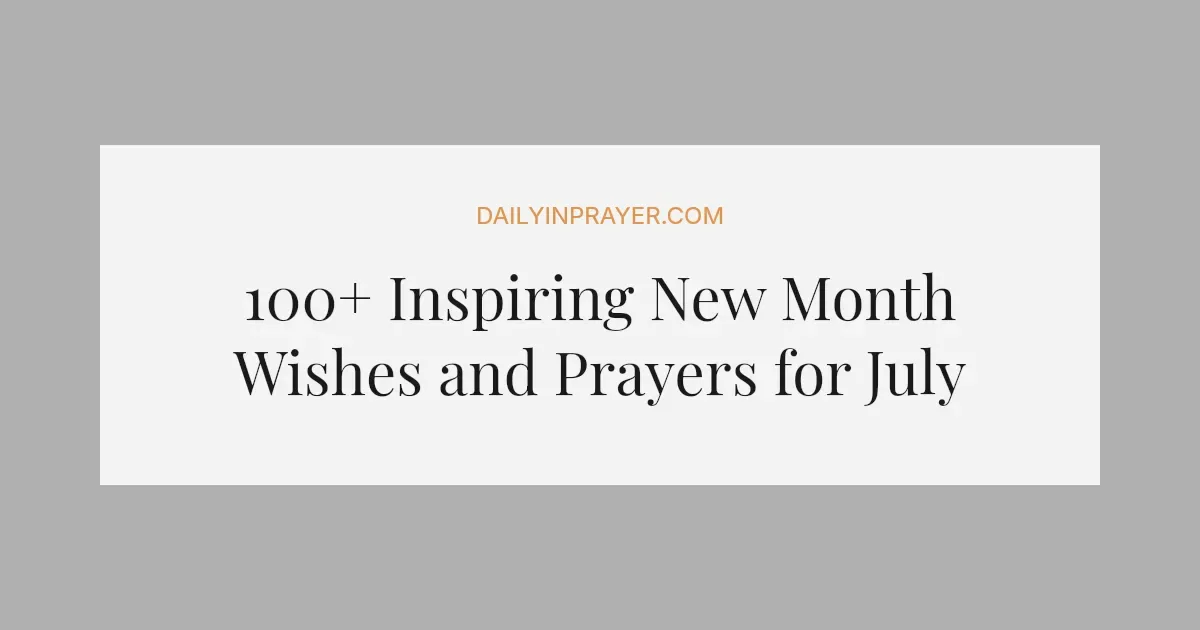100+ Inspiring New Month Wishes and Prayers for July (2026)
