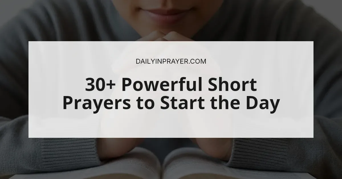 30+ Powerful Short Prayers to Start the Day (2026)